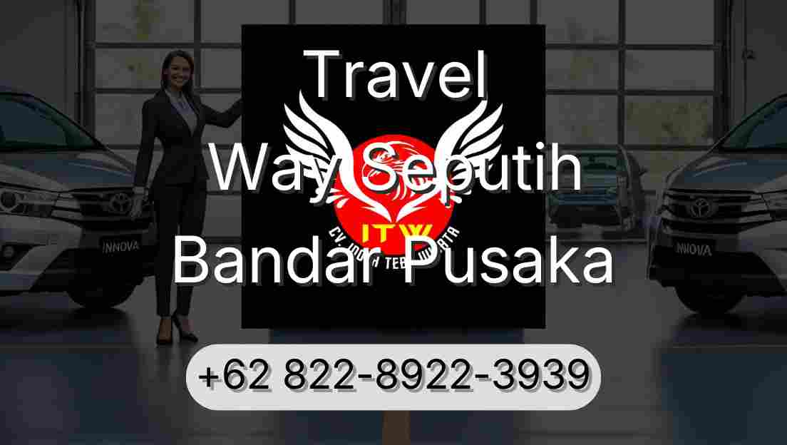 Travel Way Seputih Bandar Pusaka