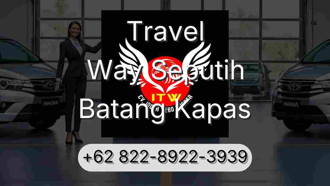 Travel Way Seputih Batang Kapas