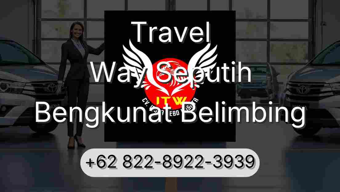 Travel Way Seputih Bengkunat Belimbing