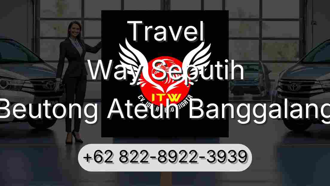 Travel Way Seputih Beutong Ateuh Banggalang
