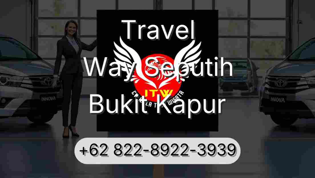 Travel Way Seputih Bukit Kapur