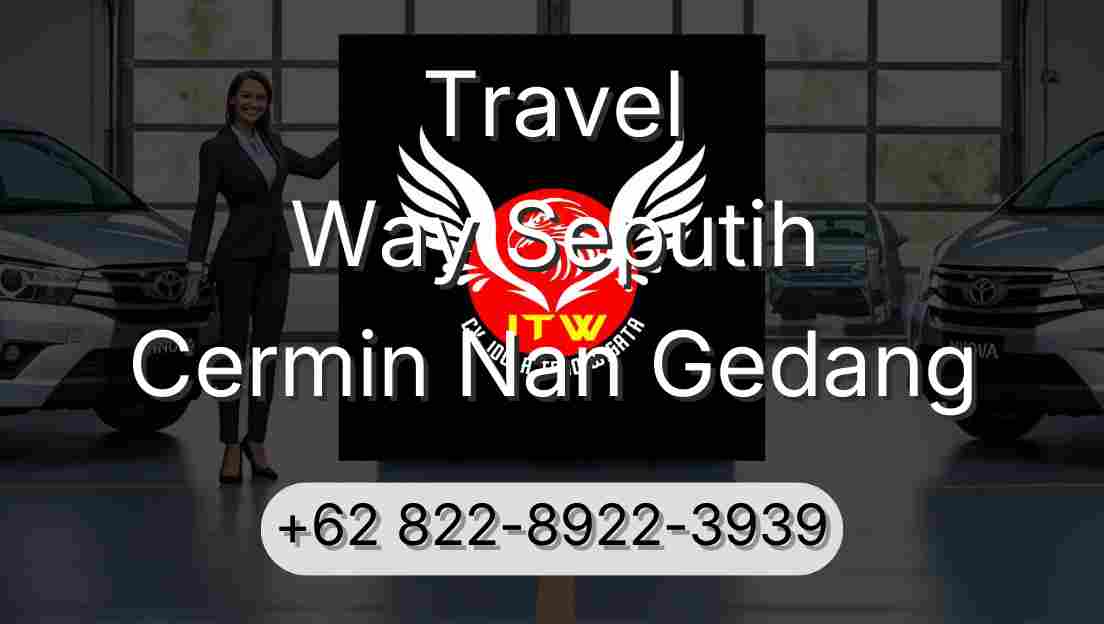Travel Way Seputih Cermin Nan Gedang
