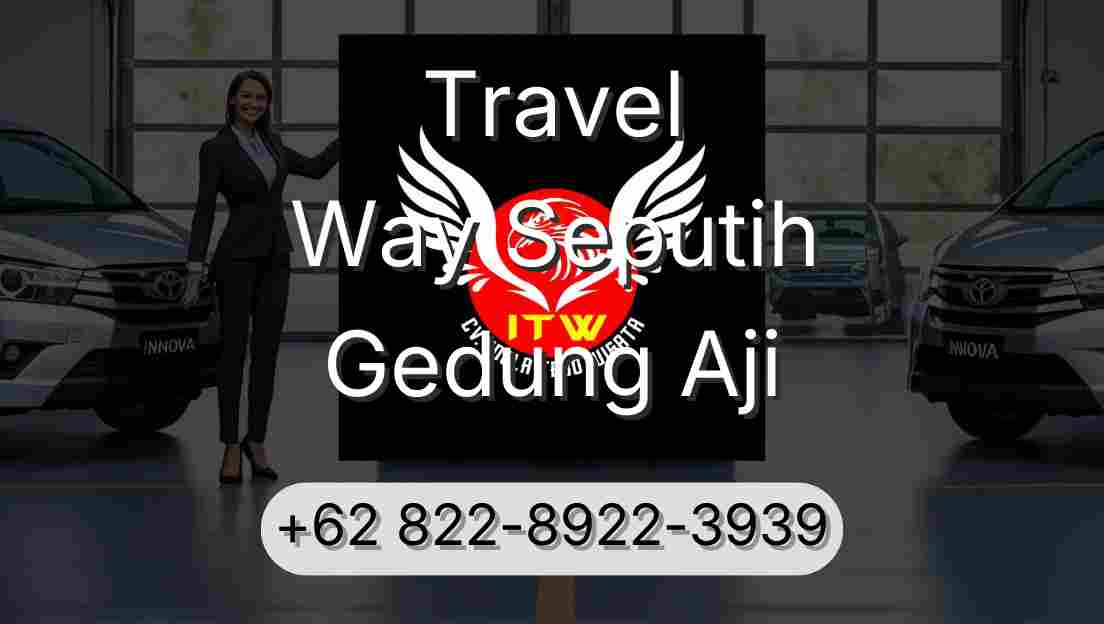 Travel Way Seputih Gedung Aji