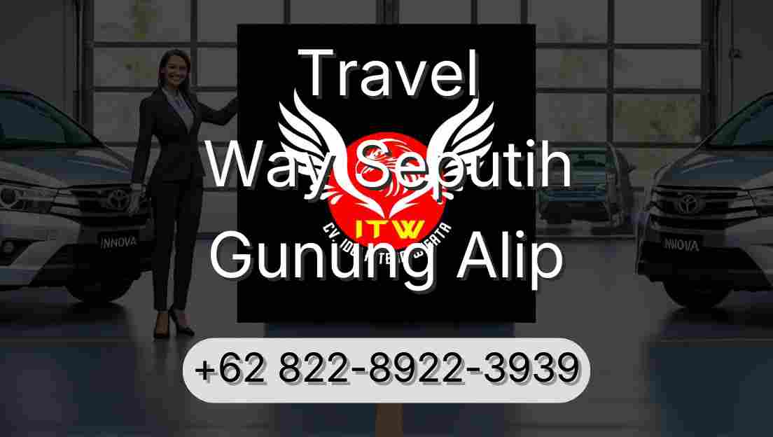 Travel Way Seputih Gunung Alip