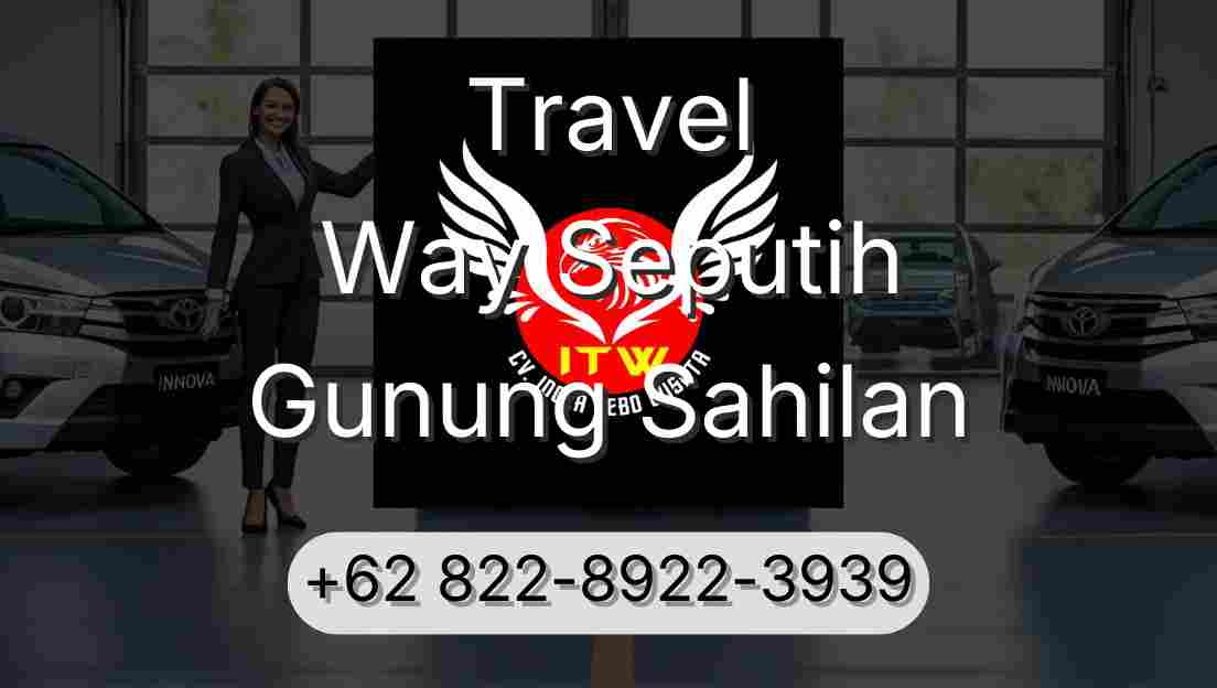 Travel Way Seputih Gunung Sahilan