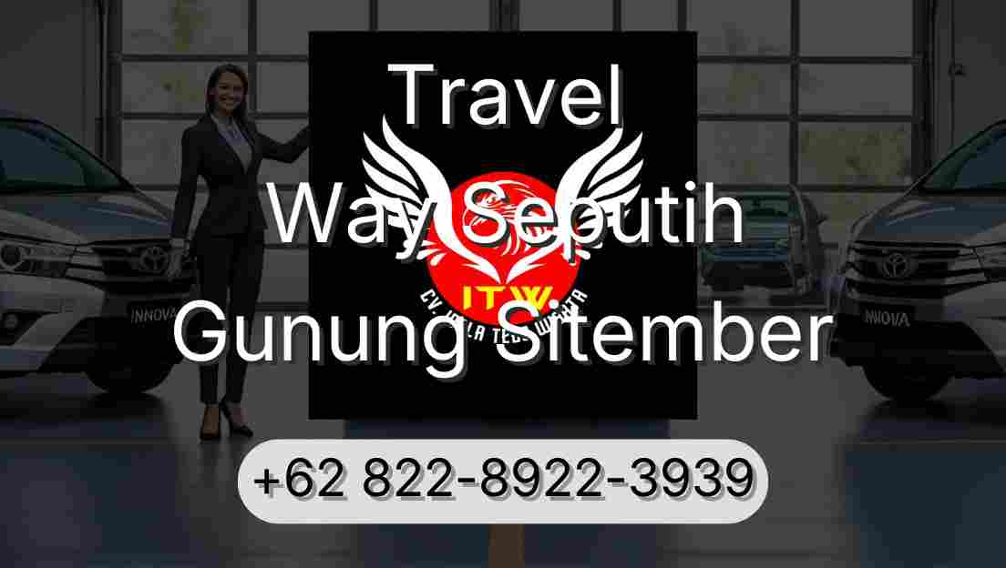 Travel Way Seputih Gunung Sitember