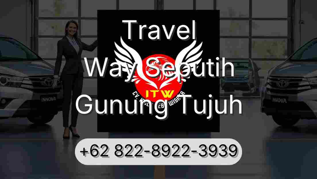 Travel Way Seputih Gunung Tujuh