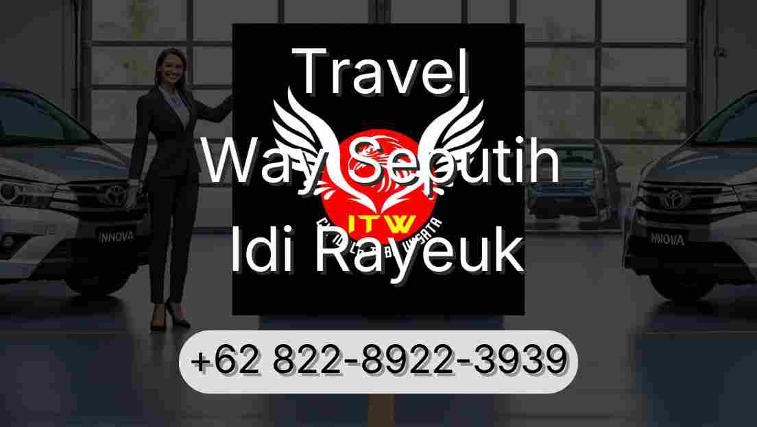 Travel Way Seputih Idi Rayeuk