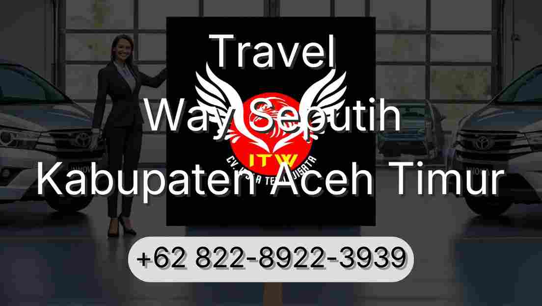 Travel Way Seputih Kabupaten Aceh Timur