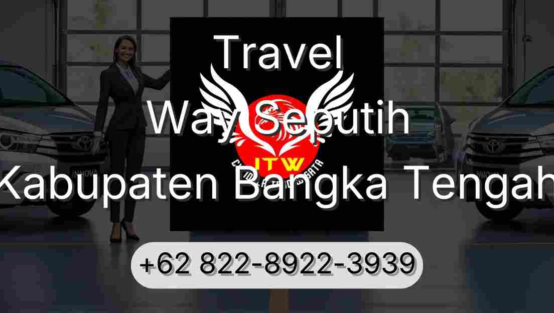 Travel Way Seputih Kabupaten Bangka Tengah