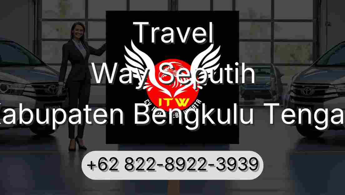 Travel Way Seputih Kabupaten Bengkulu Tengah