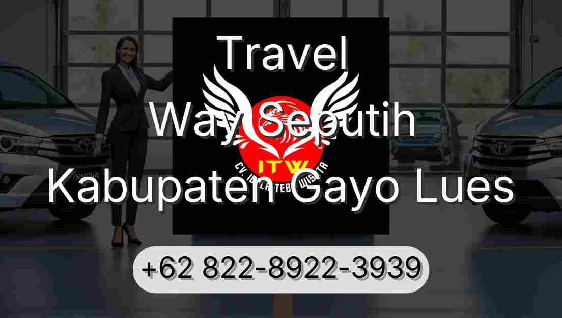 Travel Way Seputih Kabupaten Gayo Lues
