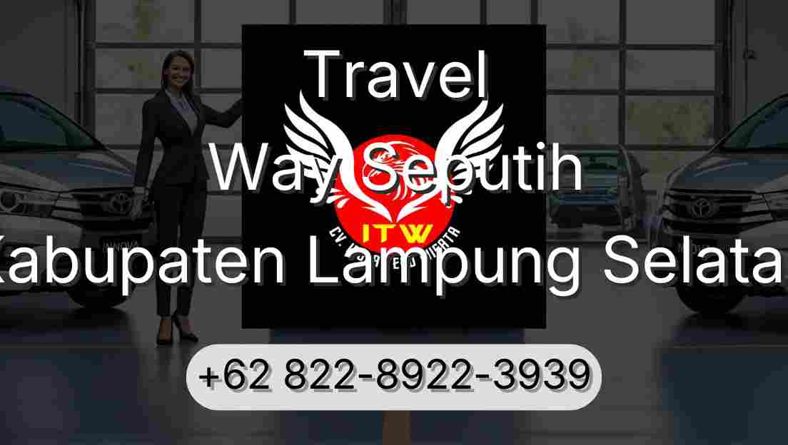 Travel Way Seputih Kabupaten Lampung Selatan