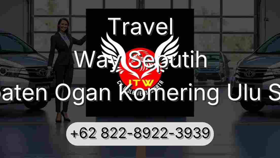 Travel Way Seputih Kabupaten Ogan Komering Ulu Selatan