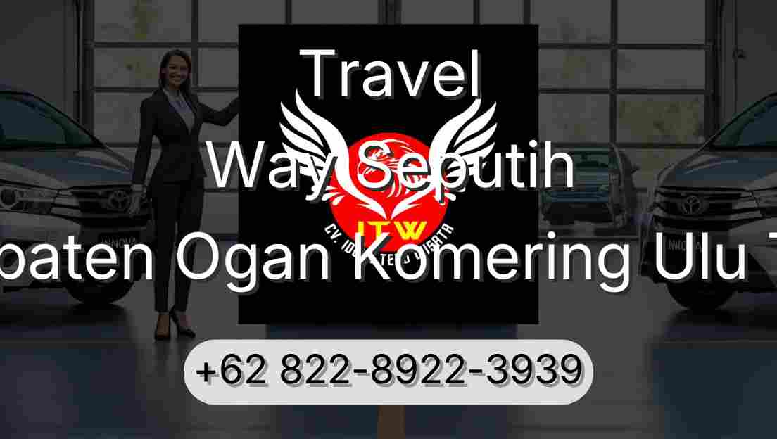 Travel Way Seputih Kabupaten Ogan Komering Ulu Timur