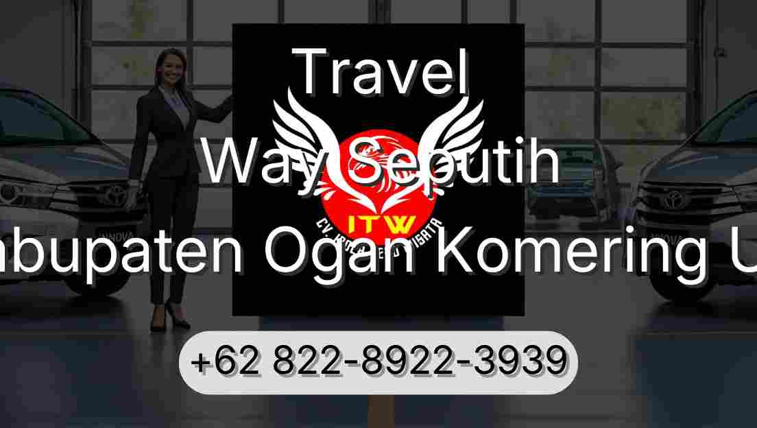 Travel Way Seputih Kabupaten Ogan Komering Ulu