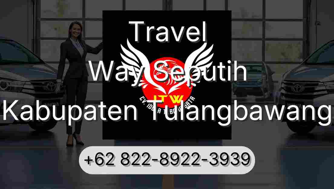 Travel Way Seputih Kabupaten Tulangbawang
