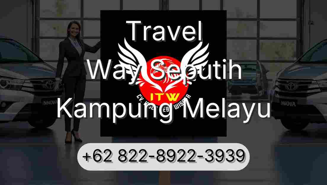 Travel Way Seputih Kampung Melayu