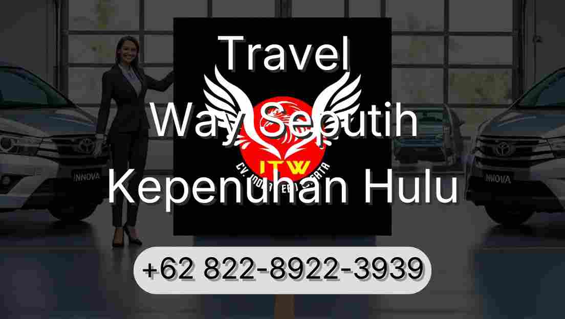 Travel Way Seputih Kepenuhan Hulu