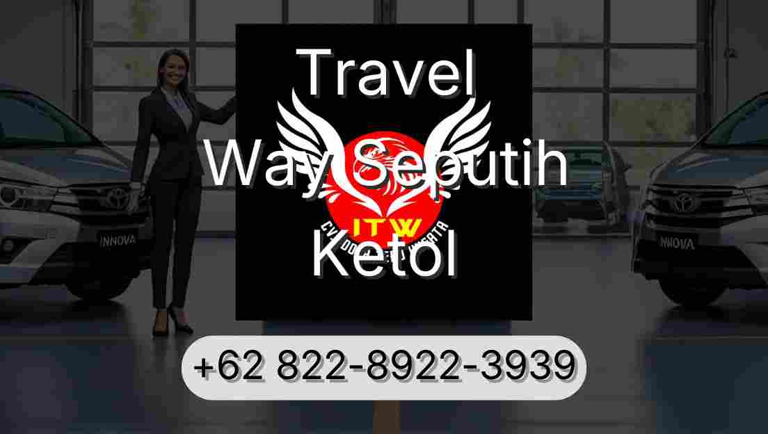 Travel Way Seputih Ketol