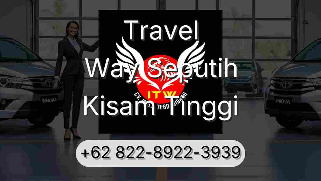 Travel Way Seputih Kisam Tinggi