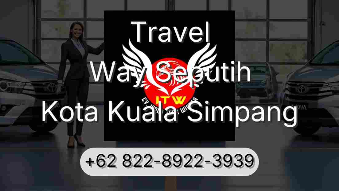 Travel Way Seputih Kota Kuala Simpang