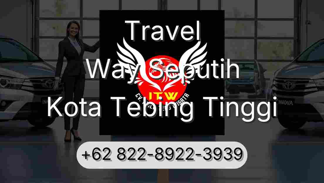 Travel Way Seputih Kota Tebing Tinggi