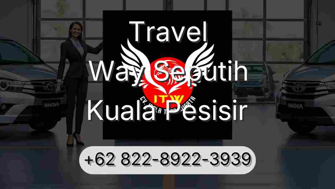 Travel Way Seputih Kuala Pesisir