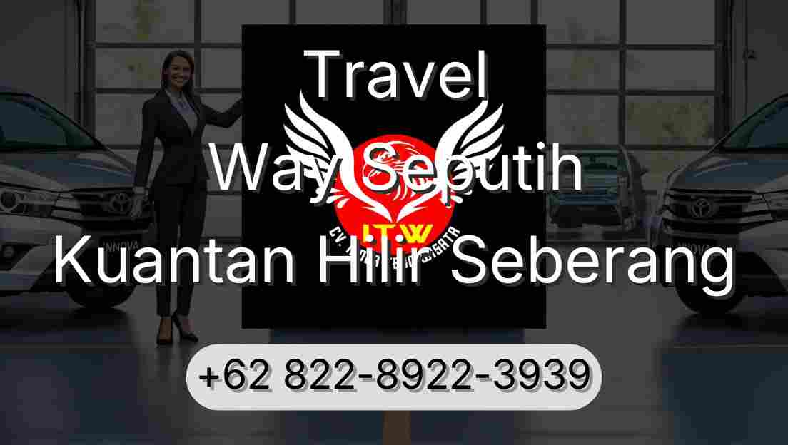 Travel Way Seputih Kuantan Hilir Seberang