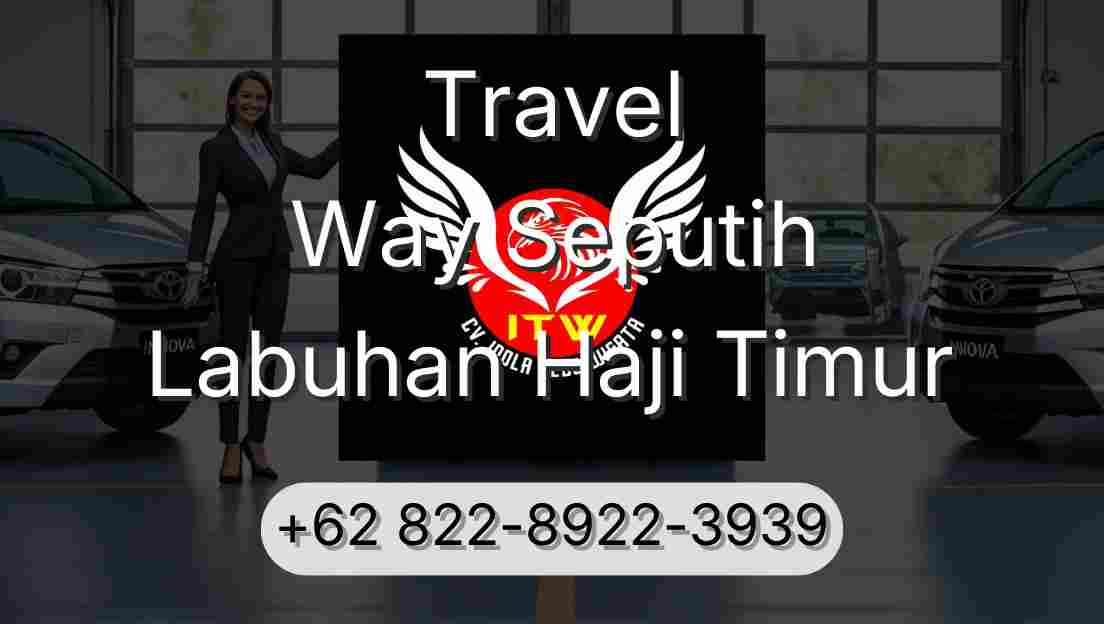 Travel Way Seputih Labuhan Haji Timur
