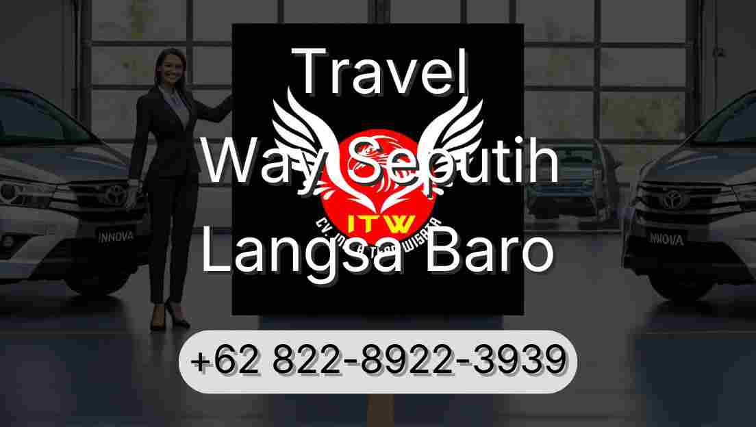 Travel Way Seputih Langsa Baro