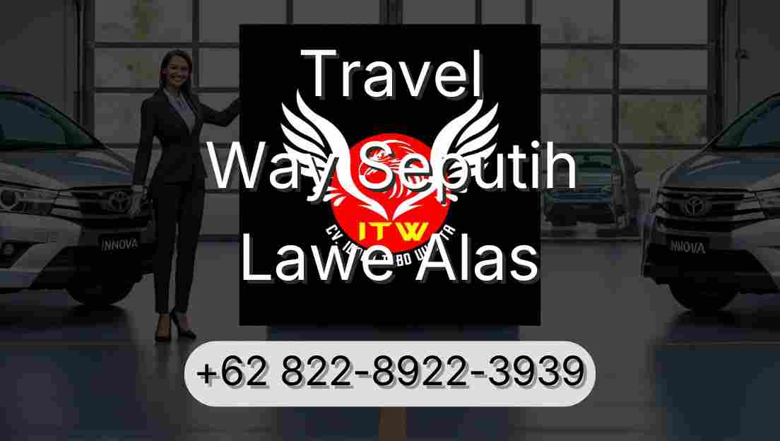 Travel Way Seputih Lawe Alas