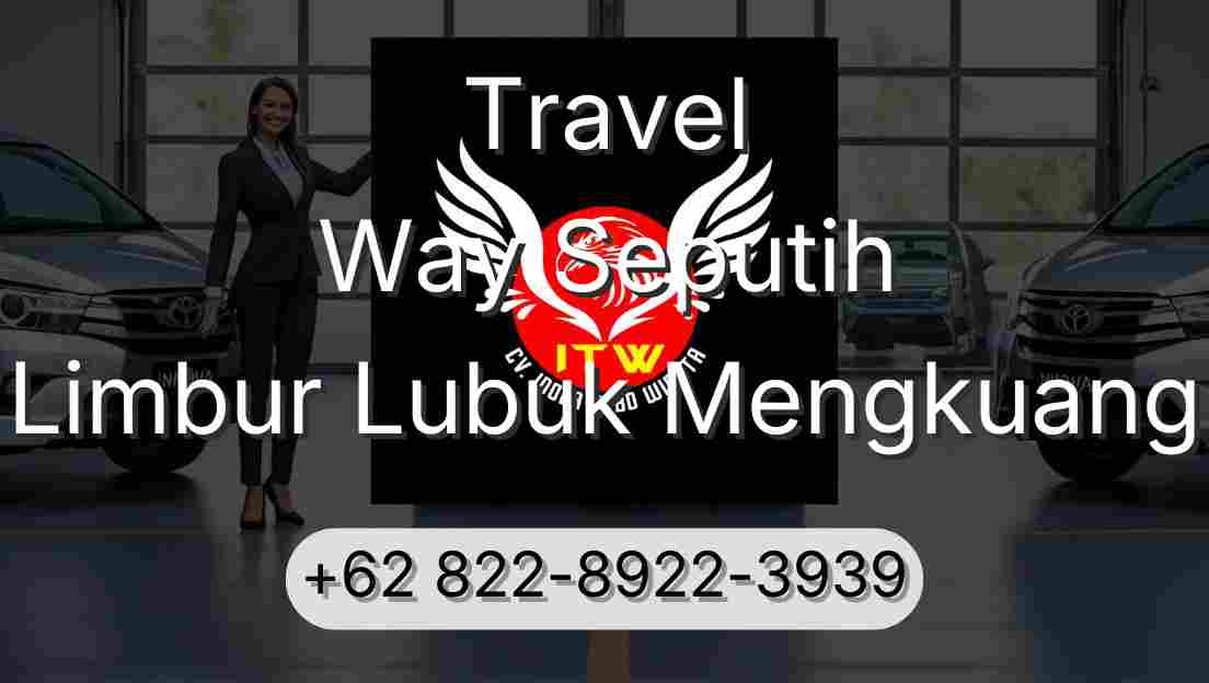 Travel Way Seputih Limbur Lubuk Mengkuang