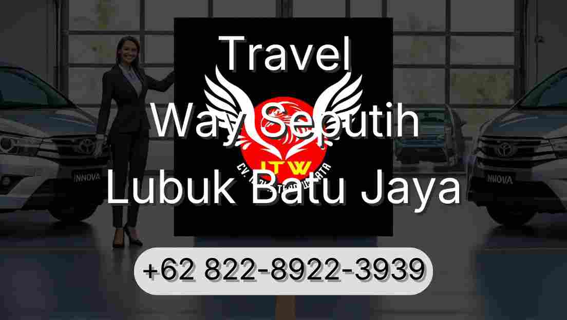 Travel Way Seputih Lubuk Batu Jaya