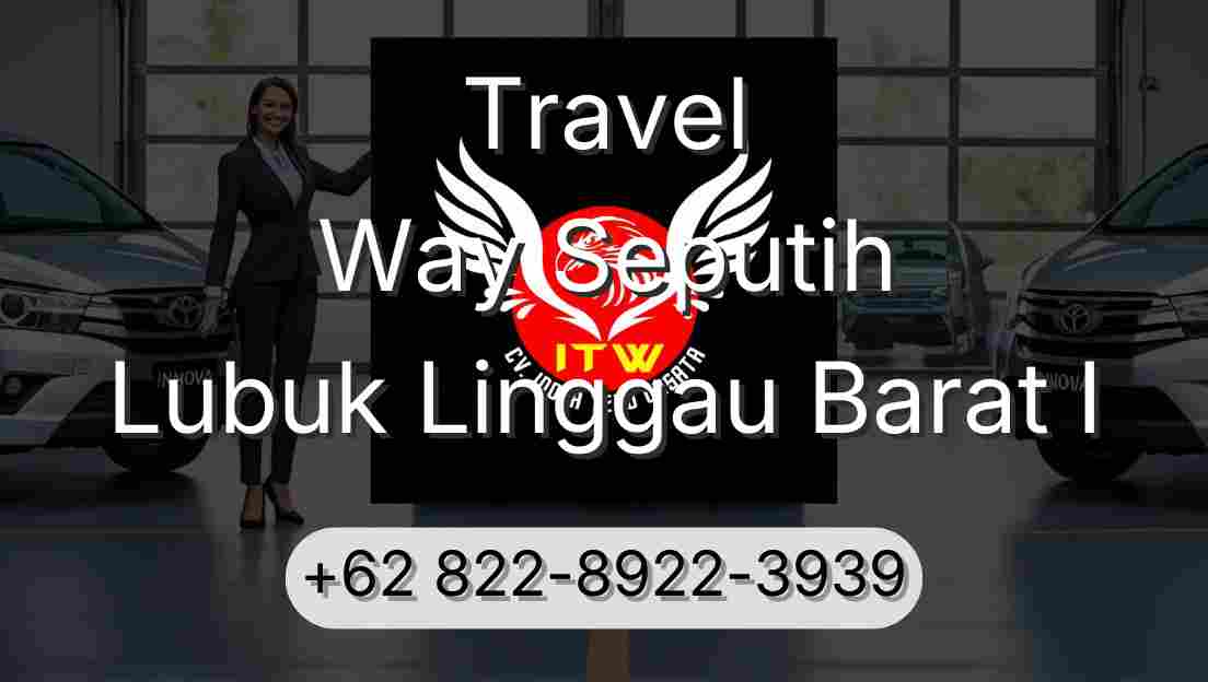 Travel Way Seputih Lubuk Linggau Barat I