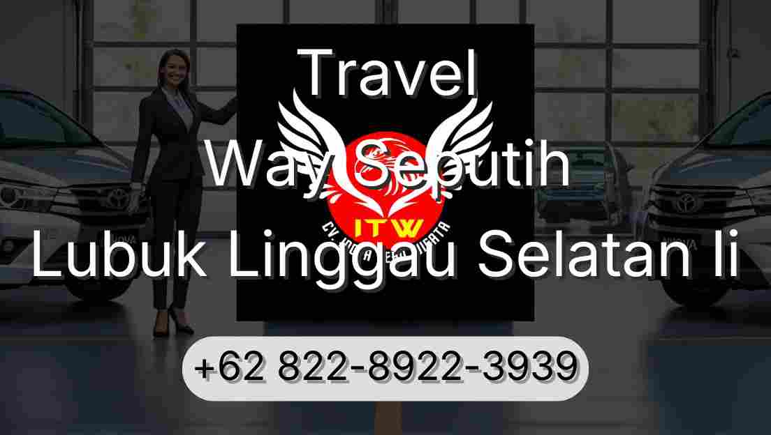 Travel Way Seputih Lubuk Linggau Selatan Ii