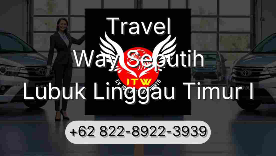 Travel Way Seputih Lubuk Linggau Timur I
