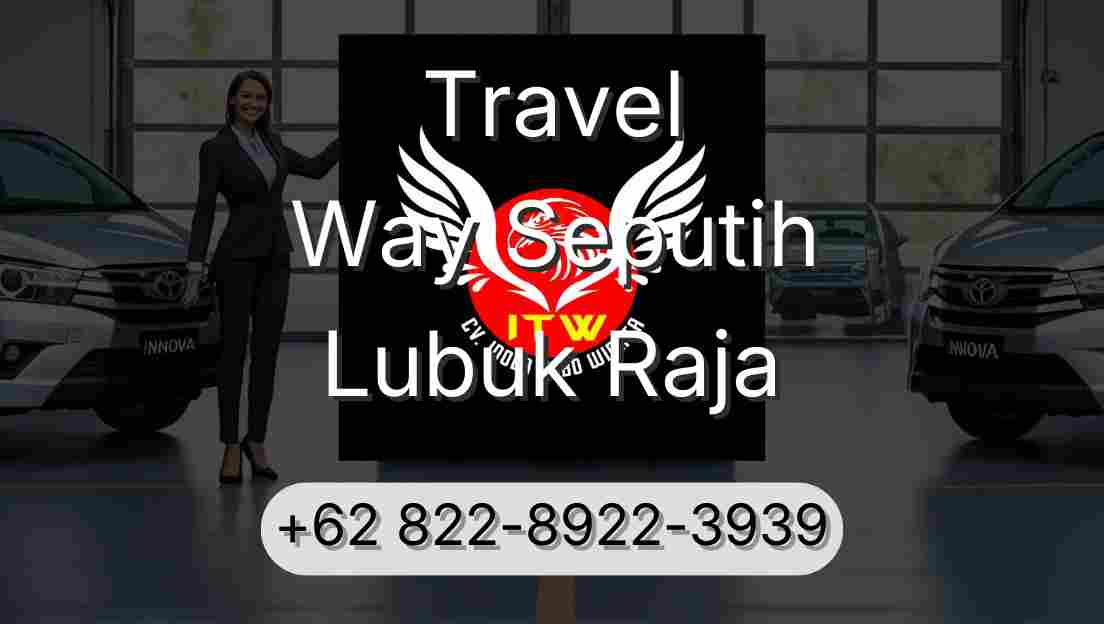 Travel Way Seputih Lubuk Raja