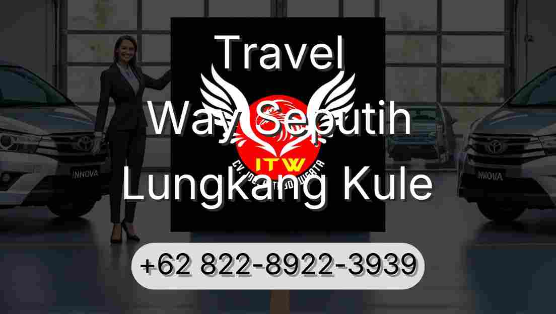 Travel Way Seputih Lungkang Kule