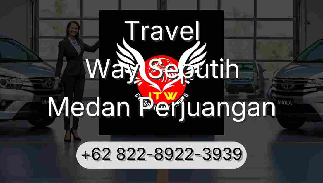 Travel Way Seputih Medan Perjuangan