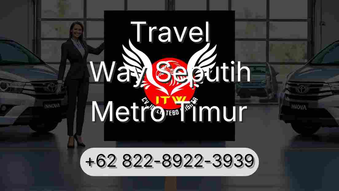 Travel Way Seputih Metro Timur