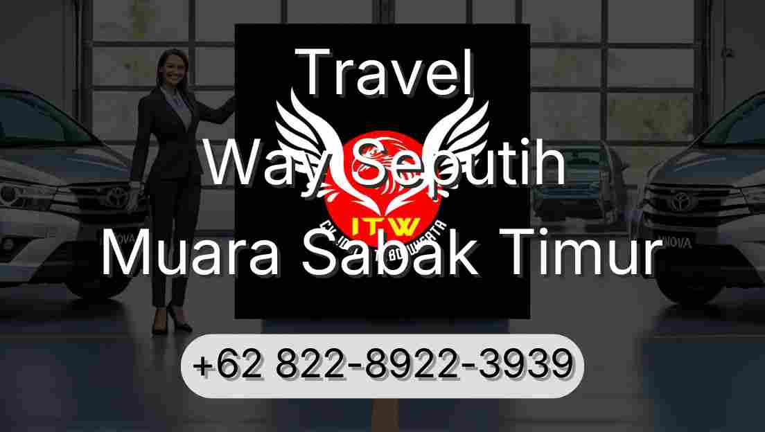 Travel Way Seputih Muara Sabak Timur