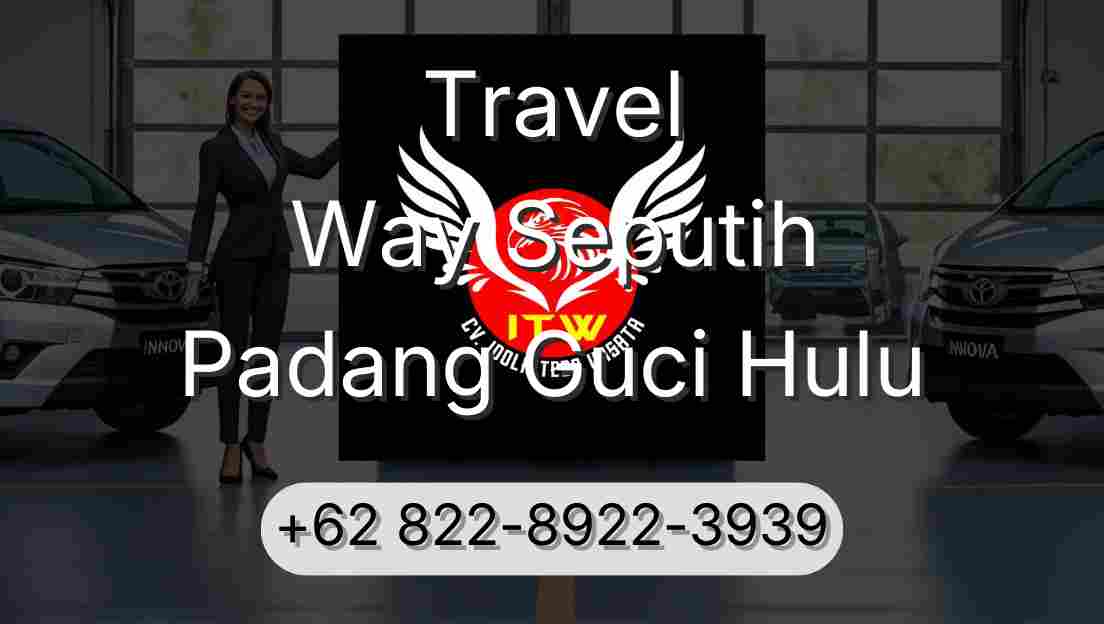 Travel Way Seputih Padang Guci Hulu