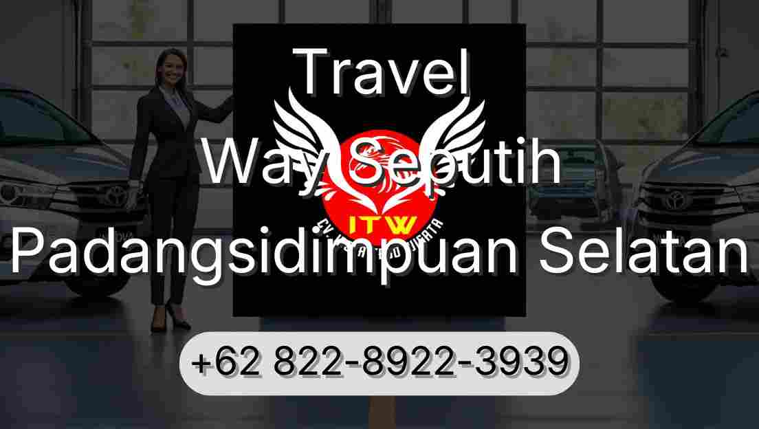 Travel Way Seputih Padangsidimpuan Selatan