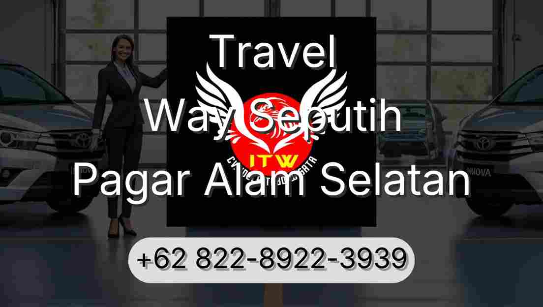 Travel Way Seputih Pagar Alam Selatan