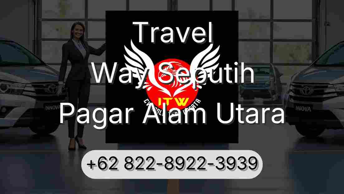 Travel Way Seputih Pagar Alam Utara