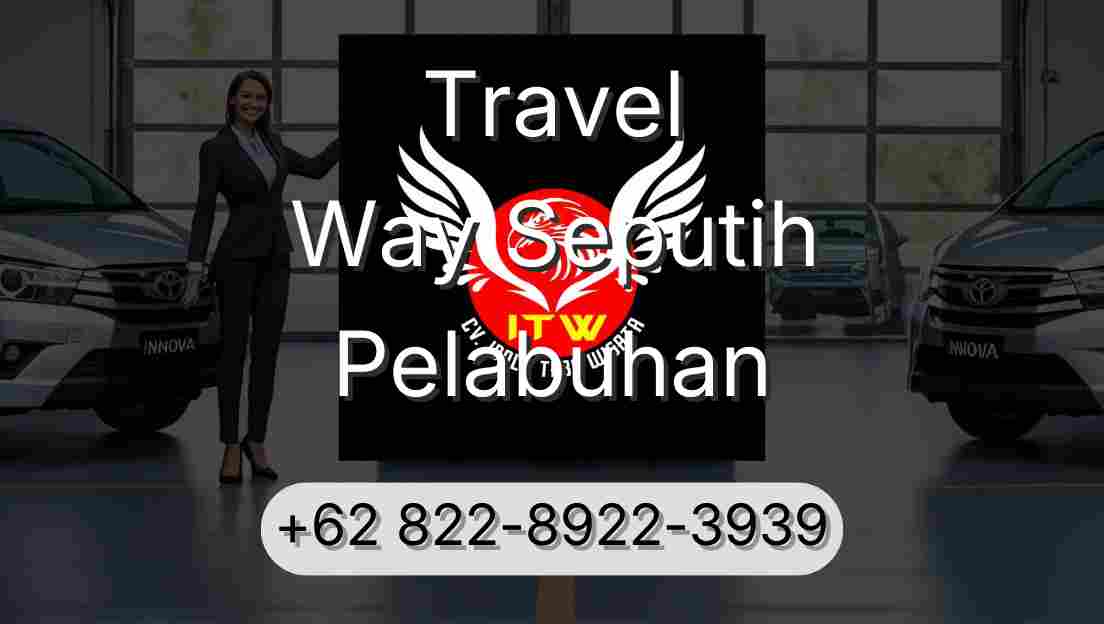 Travel Way Seputih Pelabuhan