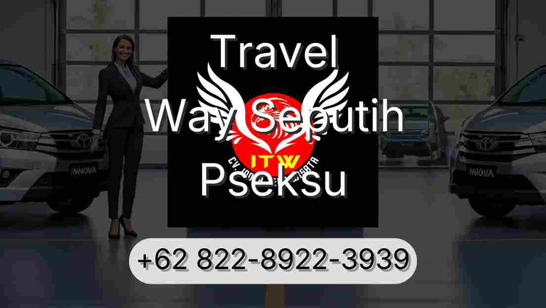 Travel Way Seputih Pseksu