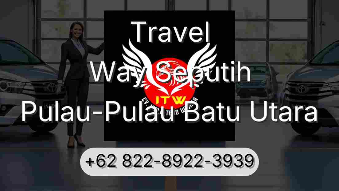 Travel Way Seputih Pulau-Pulau Batu Utara