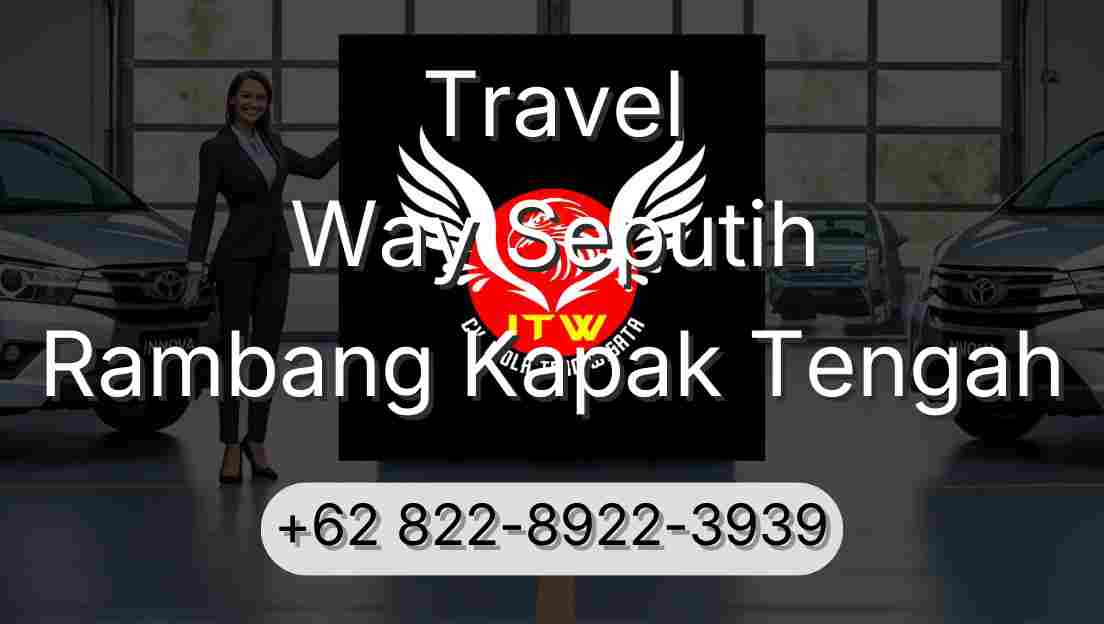 Travel Way Seputih Rambang Kapak Tengah